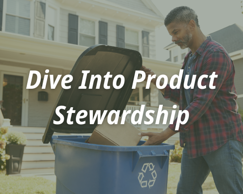 A man wearing flannel recycling a cardboard box. The text reads, "Dive Into Product Stewardship."