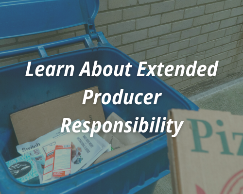 Paper products in a recycling bin. The text reads, "Learn About Extended Producer Responsibility."