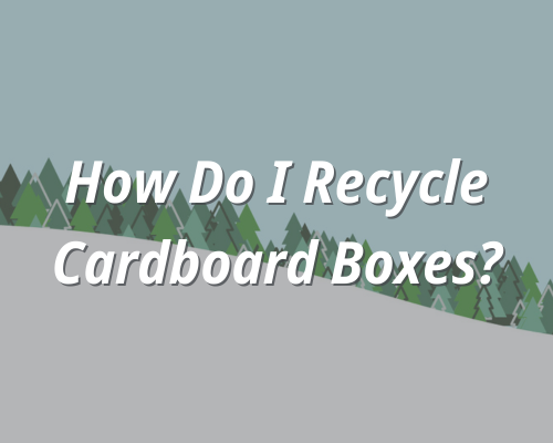 How do I recycle cardboard boxes?